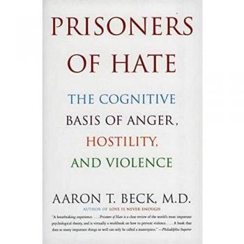 Prisoners of Hate: The Cognitive Basis of Anger, Hostility, and Violence