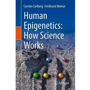 Human Epigenetics: How Science Works (Paperback Edition)