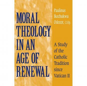Moral Theology in an Age of Renewal: A Comprehensive Study of Post-Vatican II Catholic Tradition