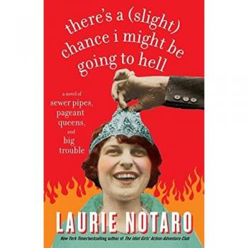There's a Slight Chance I Might Be Going to Hell: A Humorous Novel by Laurie Notaro