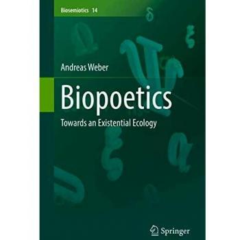 Biopoetics: Towards an Existential Ecology