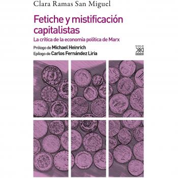 Fetiche y mistificación capitalistas. La crítica de la economía política de Marx: 1251 - Ramas San Miguel, Clara