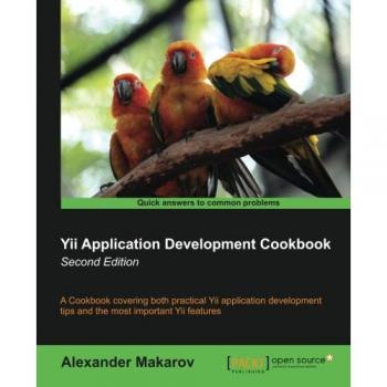 Yii Application Development Cookbook - Second Edition: Comprehensive Guide for Yii Framework Mastery