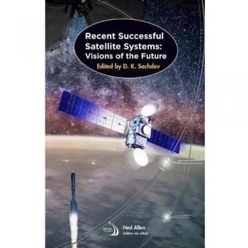 Recent Successful Satellite Systems: Visions of the Future