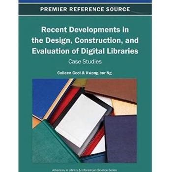 Desarrollos Recientes en el Diseño, Construcción y Evaluación de Bibliotecas Digitales: Estudios de Caso (Avances en Ciencia de la Biblioteca e Información)