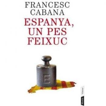 Espanya, Un Pes Feixuc - Francesc Cabana