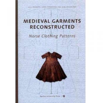 Medieval Garments Reconstructed: Norse Clothing Patterns