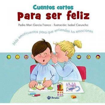 Cuentos cortos para ser feliz: Más emoticuentos para que entiendas tus emociones