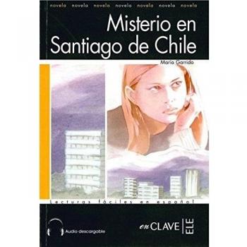 Misterio en Santiago de Chile + audio descargable: Lecturas fáciles en español - Nivel 1 - Garrido Esteban, María