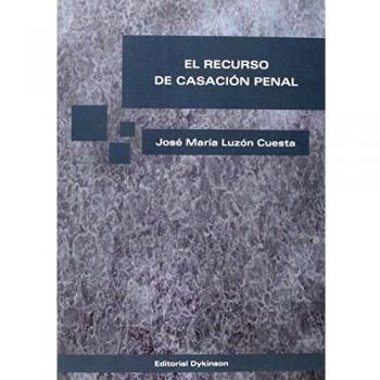 El recurso de casación penal: NOVÍSIMA EDICIÓN. MADRID, ENERO-FEBRERO DE 2015