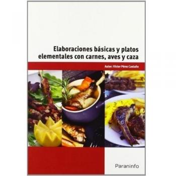 Elaboraciones básicas y platos elementales con carnes, aves, caza
