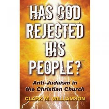 Has God Rejected His People?: Examining Anti-Judaism in Christianity - Scholarly Analysis by Clark M. Williamson
