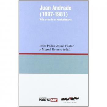 Juan Andrade. Vida Y Voz De Un Revolucionario