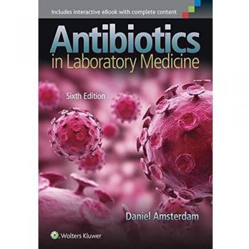 Antibiotics in Laboratory Medicine, 6th Edition - Comprehensive Guide to Antibiotic Testing and Interpretation