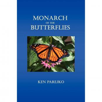 Monarch of the Butterflies - Illustrated Nature Book by Ken Parejko