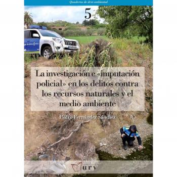 La investigación e imputación policial en los delitos contra los recursos naturales y el medio ambiente: 5
