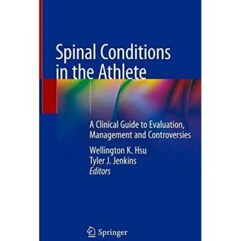 Spinal Conditions in the Athlete: A Clinical Guide to Evaluation, Management and Controversies