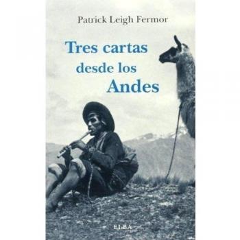 Tres Cartas Desde Los Andes - Patrick Leigh Fermor