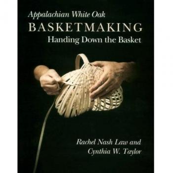 Appalachian White Oak Basketmaking: Handing Down Basket