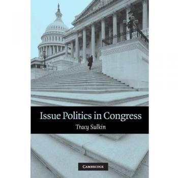 Congressional Issue Politics: A Comprehensive Guide (Paperback Edition)