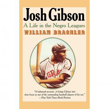 Josh Gibson: A Life in the Negro Leagues - Biography and Historical Account