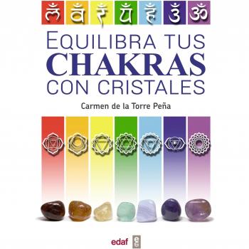 EQUILIBRA TUS CHAKRAS CON CRISTALES: Usos Y Ejercicios Para Equilibrarlos Y Elevar Tus Vibraciones