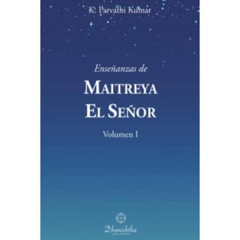 Enseñanzas de MAITREYA EL SEÑOR: Volumen I