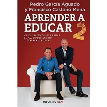 Aprender a educar 2: Casos prácticos para evitar el mal comportamiento y el fracaso escolar - Francisco Castaño Mena/Pedro García Aguado
