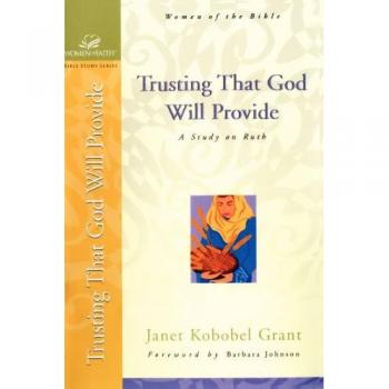 Trusting That God Will Provide: Ruth Bible Study Guide for Women