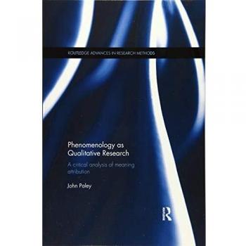 Phenomenology as Qualitative Research: A Comprehensive Guide by John Paley