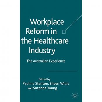 Workplace Reform in the Healthcare Industry: The Australian Experience