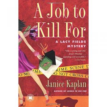 A Job to Kill For: A Lacy Fields Mystery Novel by Janice Kaplan