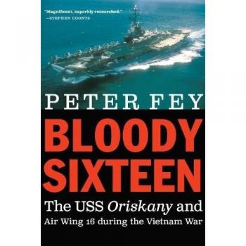 Bloody Sixteen: The USS Oriskany and Air Wing 16 during the Vietnam War