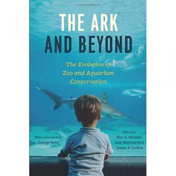 The Ark and Beyond: The Evolution of Zoo and Aquarium Conservation