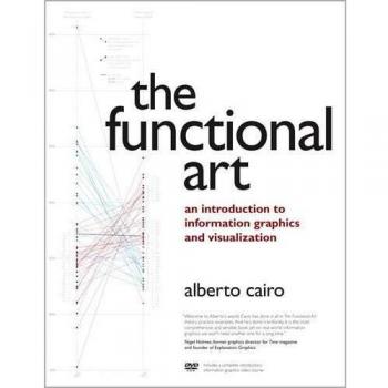 Functional Art, The: An introduction to information graphics and visualization