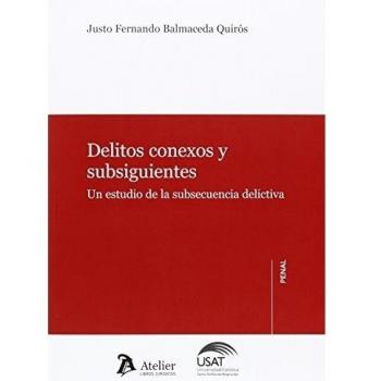 Delitos conexos y subsiguientes.: Un estudio de la subsecuencia delictiva.