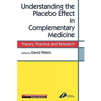 Understanding the Placebo Effect in Complementary Medicine: Theory, Practice and Research, 1e