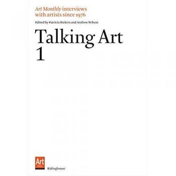 Talking Art: Interviews with Artists Since 1976. Volume 1