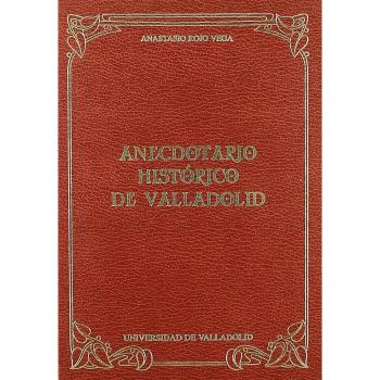 ANECDOTARIO HISTÓRICO DE VALLADOLID