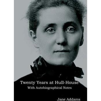 Twenty Years at Hull-House: Autobiographical Notes and Social Reform Insights (Hardcover)