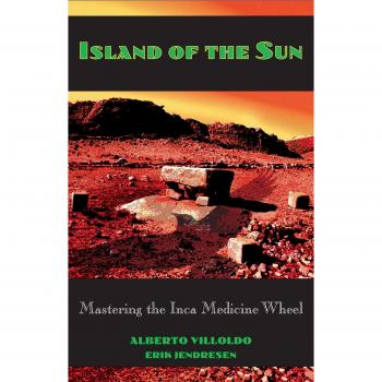 Island of the Sun: Mastering the Inca Medicine Wheel