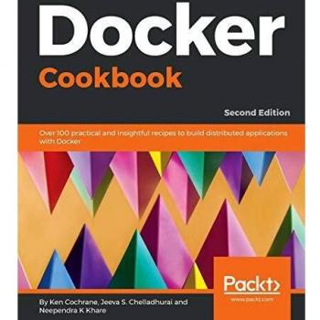Recetario de Docker: Más de 100 recetas prácticas y perspicaces para construir aplicaciones distribuidas con Docker, 2ª Edición