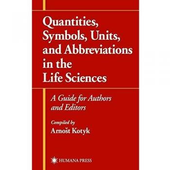 Quantities, Symbols, Units, and Abbreviations in the Life Sciences: A Guide for Authors and Editors