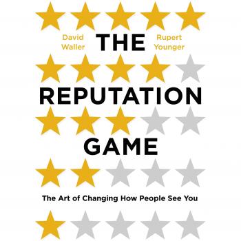 The Reputation Game: The Art of Changing How People See You