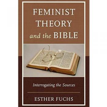 Feminist Theory and the Bible: Interrogating the Sources