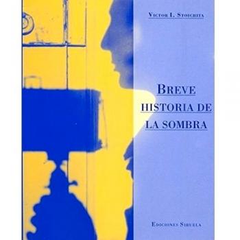 Breve historia de la sombra - Victor I. Stoichita