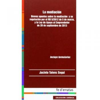 Mediación,La.Breve apuntes sobre la mediación y su regulación por el RD 5/2012 d