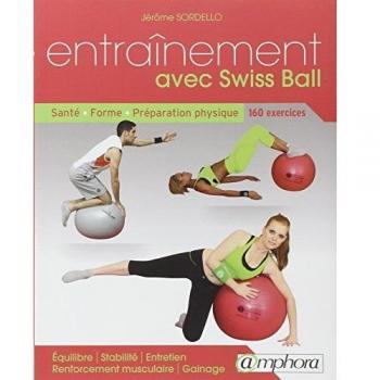 Swiss Ball Training Guide: Health, Fitness, and Physical Preparation - 160 Exercises