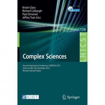 Complex Sciences: Second International Conference, COMPLEX 2012, Santa Fe, NM, USA, December 5-7, 2012, Revised Selected Papers