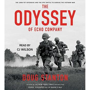 The Odyssey of Echo Company: The TET Offensive and the Epic Battle of Echo Company to Survive the Vietnam War